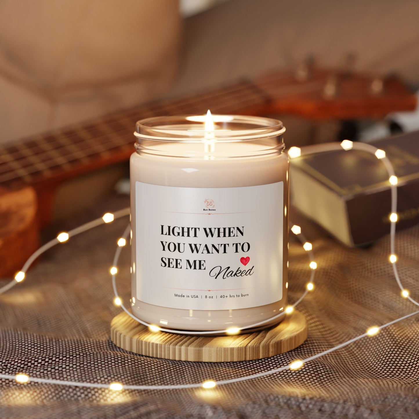 Soy Candle — "Light When You Want To See Me Naked" Scented 9oz (Romantic Gift)