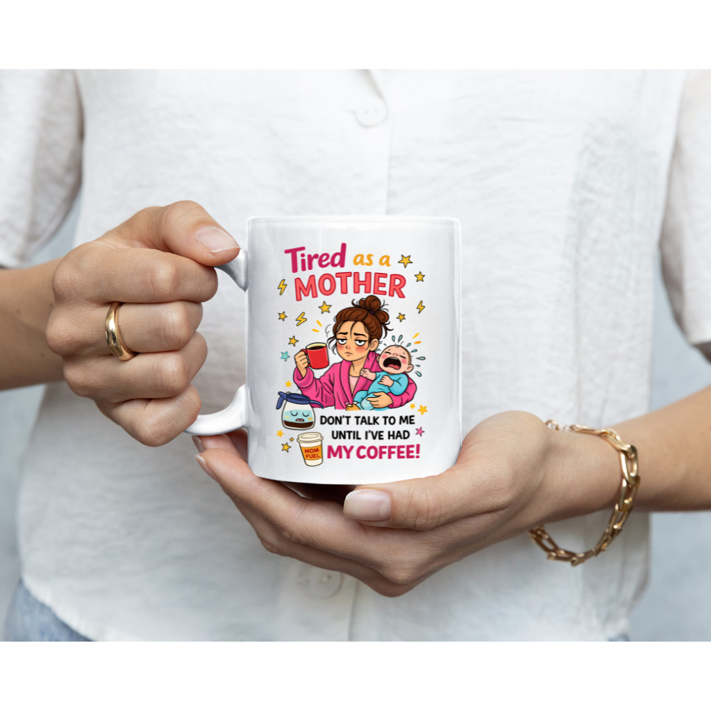 Funny Mom coffee mug. Tired as a mom coffee mug
