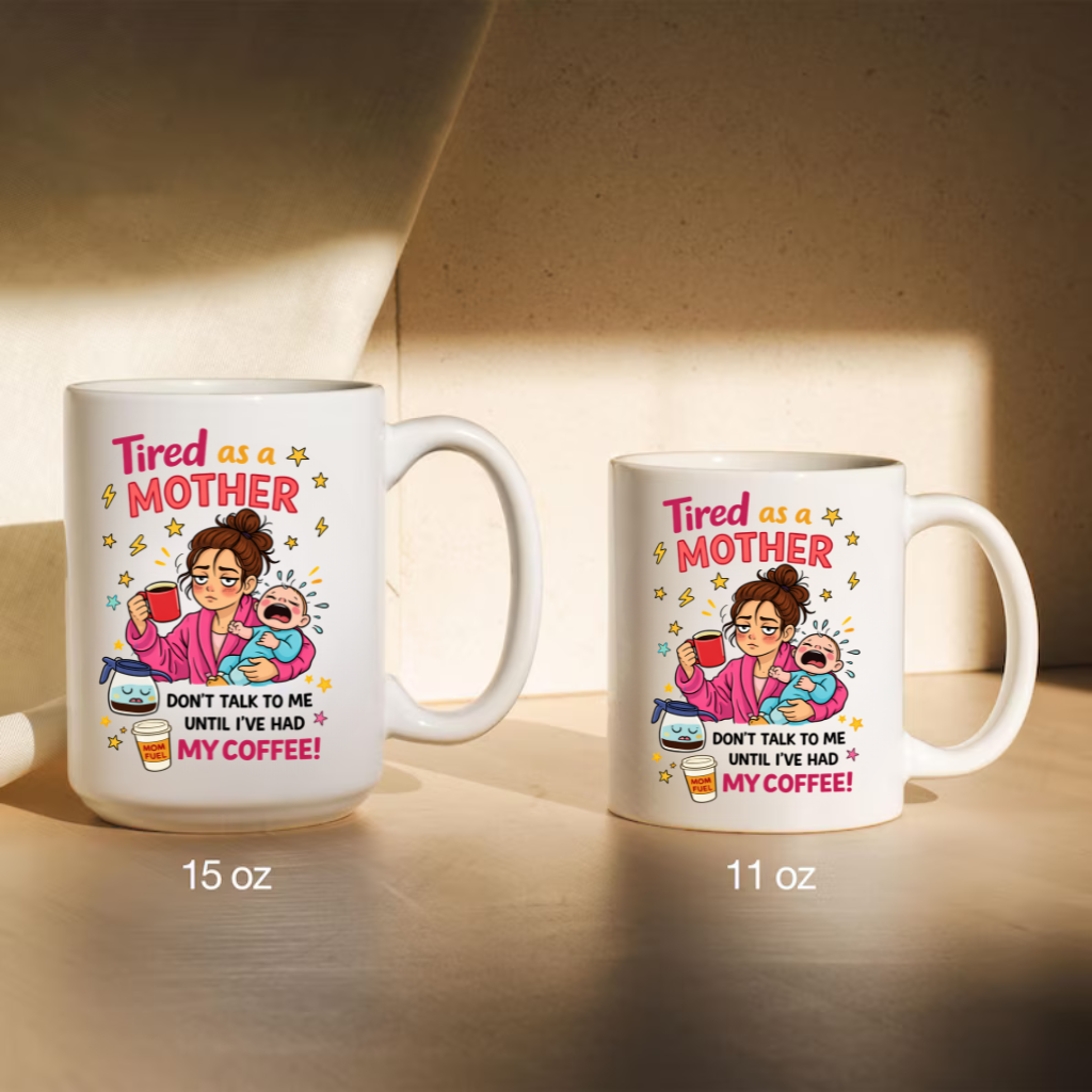Funny Mom coffee mug. Tired as a mom coffee mug