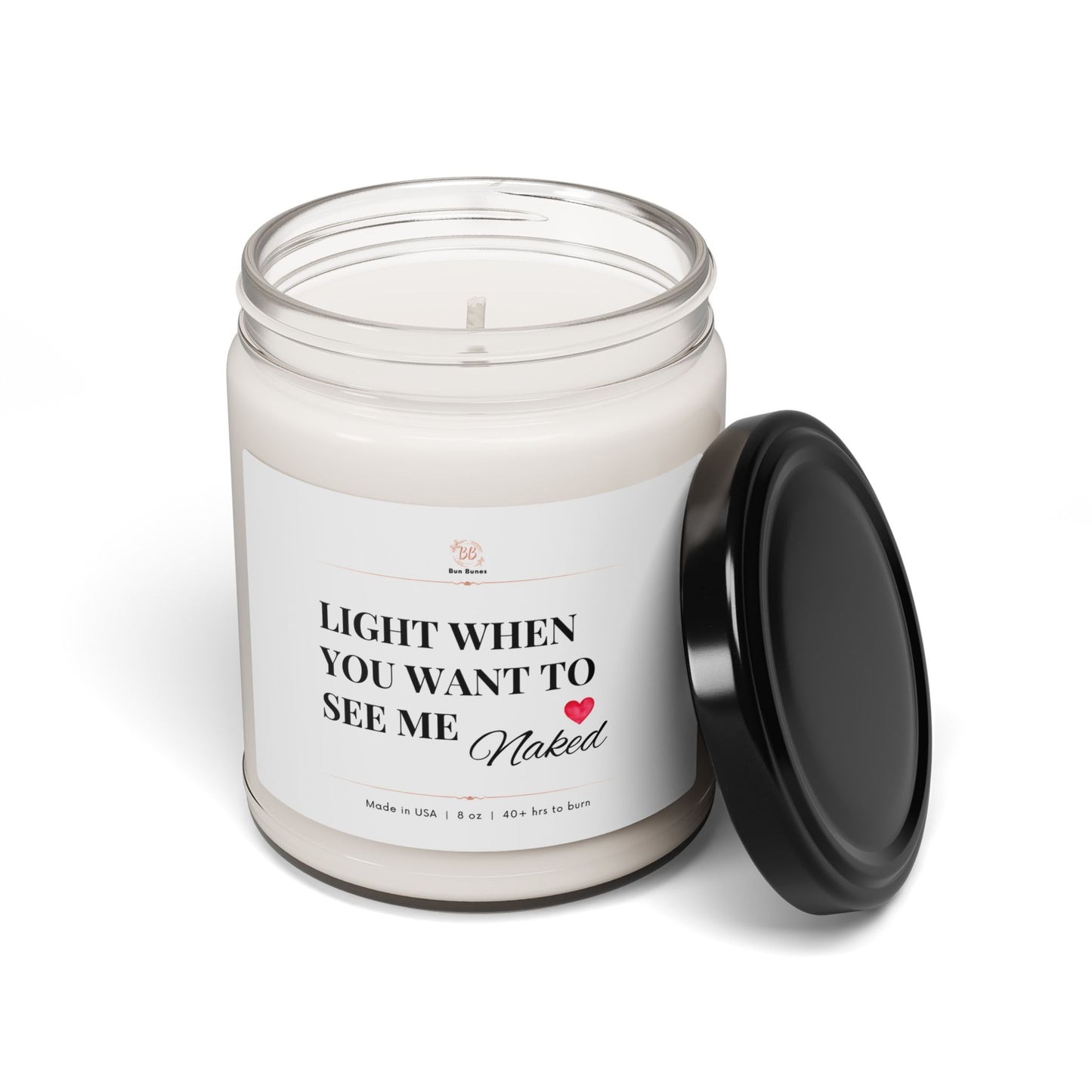 Soy Candle — "Light When You Want To See Me Naked" Scented 9oz (Romantic Gift)