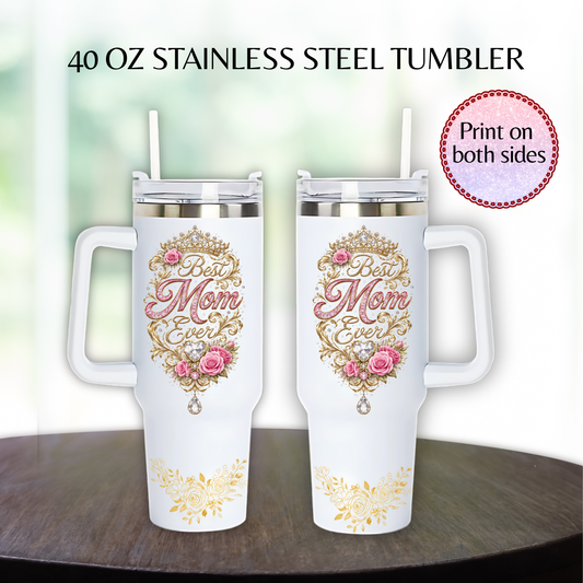 Best mom ever 40 oz Style Stainless steel tumbler.