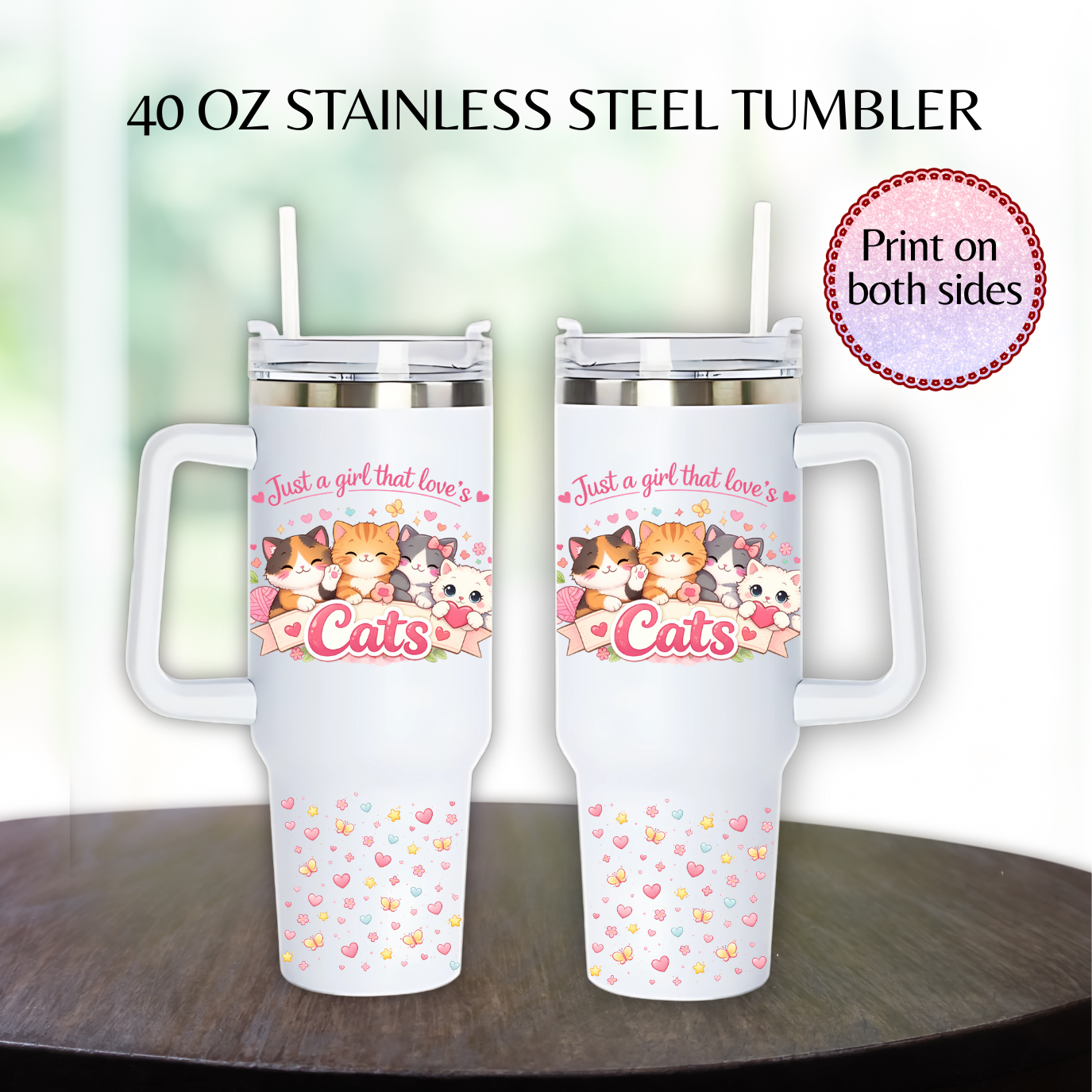 40 oz Just a girl that loves Cats Style Stainless steel tumbler.